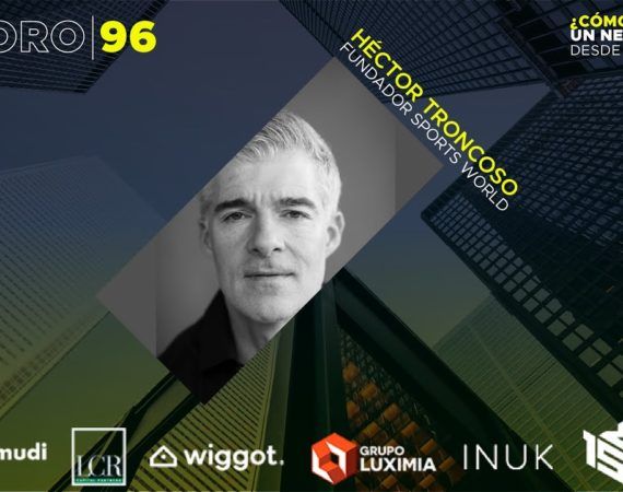 FORO 96 «¿CÓMO CONSTRUIR UN NEGOCIO DESDE CERO»?