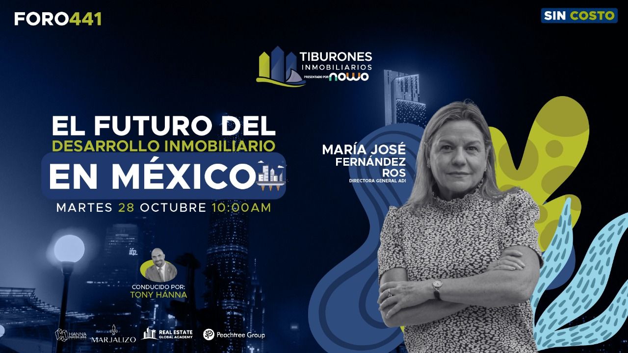 FORO 441: EL FUTURO DEL DESARROLLO INMOBILIARIO EN MÉXICO