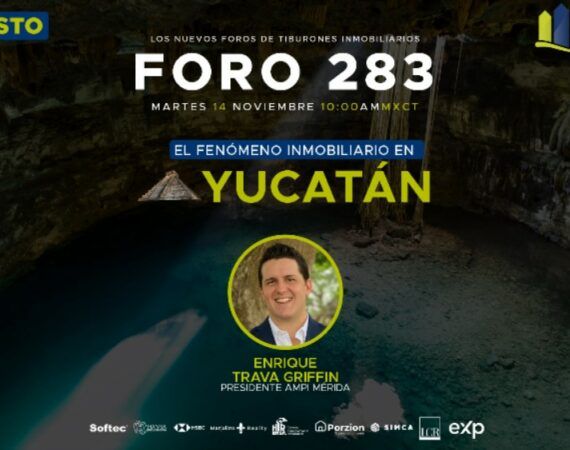 FORO 283 – El Fenómeno Inmobiliario en Yucatán