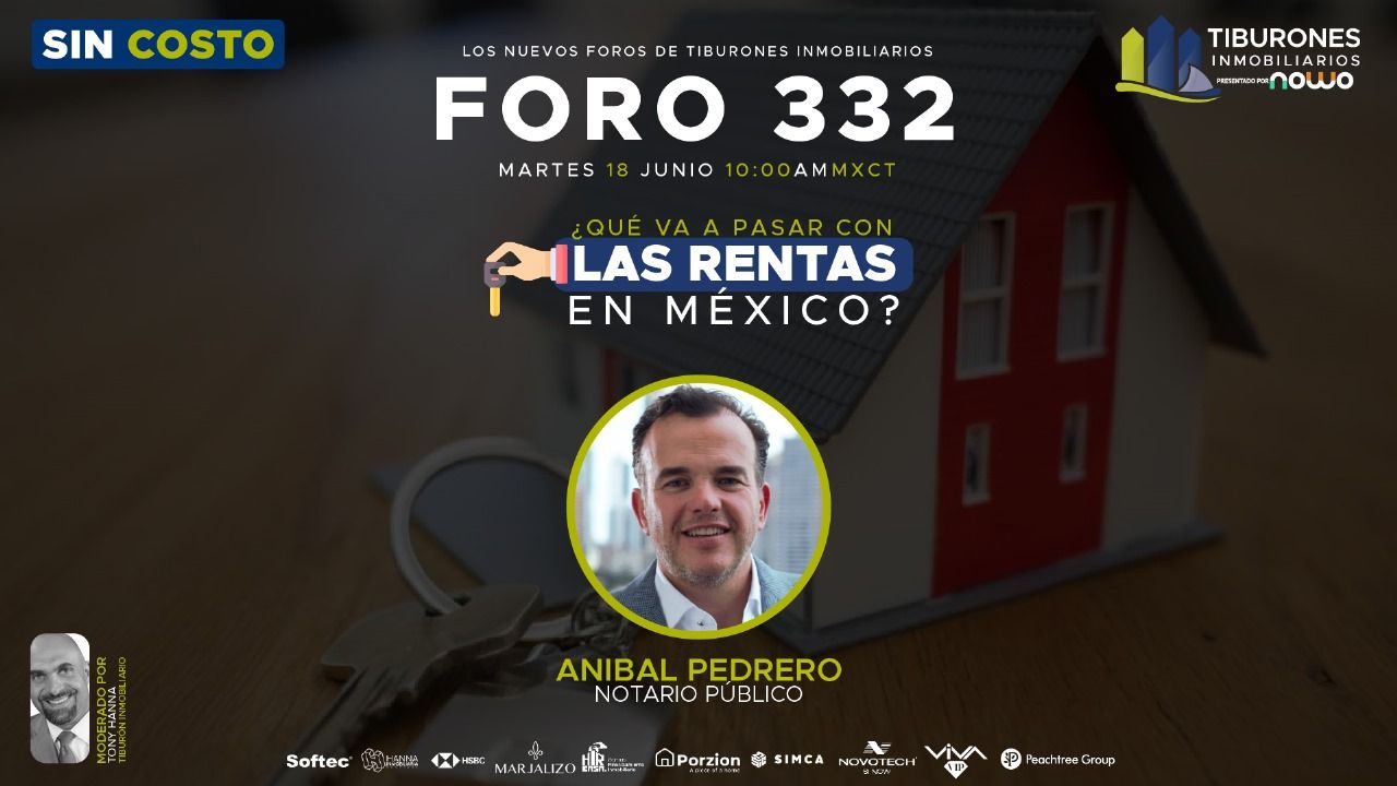 FORO 332 – “¿QUÉ VA A PASAR CON LAS RENTAS EN MÉXICO?”