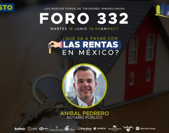 FORO 332 – «¿QUÉ VA A PASAR CON LAS RENTAS EN MÉXICO?»
