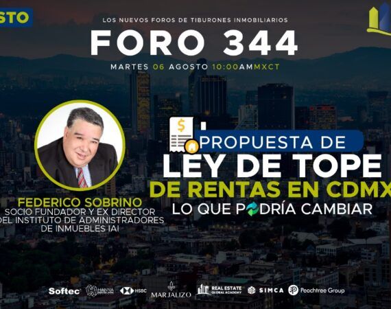 FORO 344 – «Propuesta de Ley de Tope de Rentas en CDMX: Lo que Podría Cambiar»