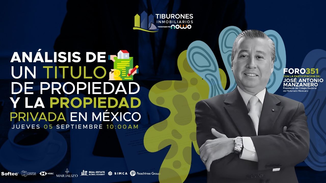 FORO 351 – “ANÁLISIS DE UN TITULO DE PROPIEDAD Y LA PROPIEDAD PRIVADA EN MÉXICO”