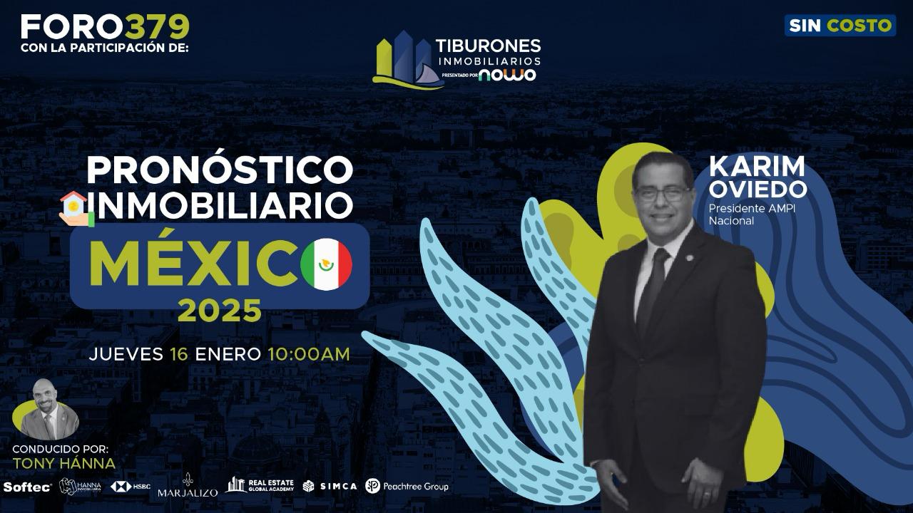FORO 379 – Pronóstico Inmobiliario para México 2025