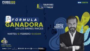 FORO 388 – Fórmula Ganadora en los Bienes Raices