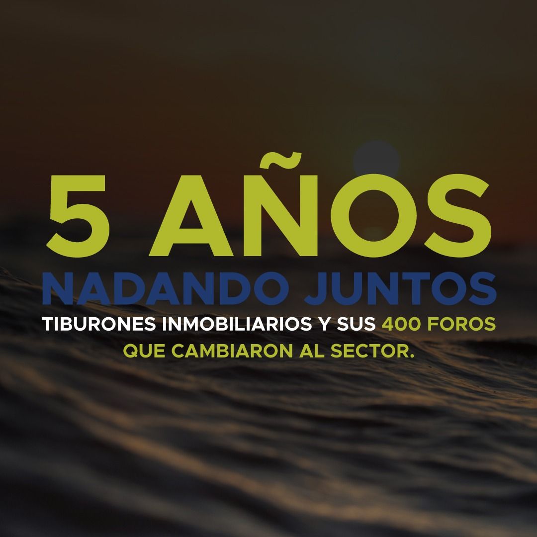 5 años nadando juntos: Tiburones Inmobiliarios y sus 400 FOROS que cambiaron al sector.