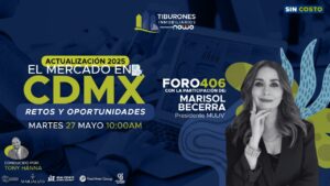 FORO 406 – EL MERCADO EN CDMX, RETOS Y OPORTUNIDADES, ACTUALIZACIÓN 2025