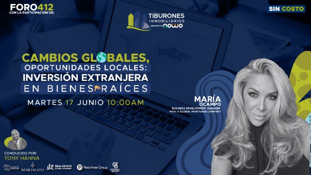 FORO 412 – CAMBIOS GLOBALES, OPORTUNIDADES LOCALES: INVERSIÓN EXTRANJERA EN BIENES RAÍCES