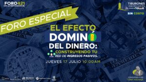 FORO 421 – El Efecto Dominó del Dinero: Construyendo tu Red de Ingresos Pasivos.
