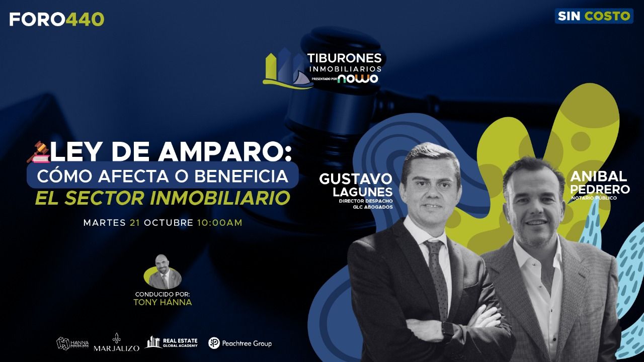 FORO 440 – Ley de Amparo: cómo afecta o beneficia al sector inmobiliario