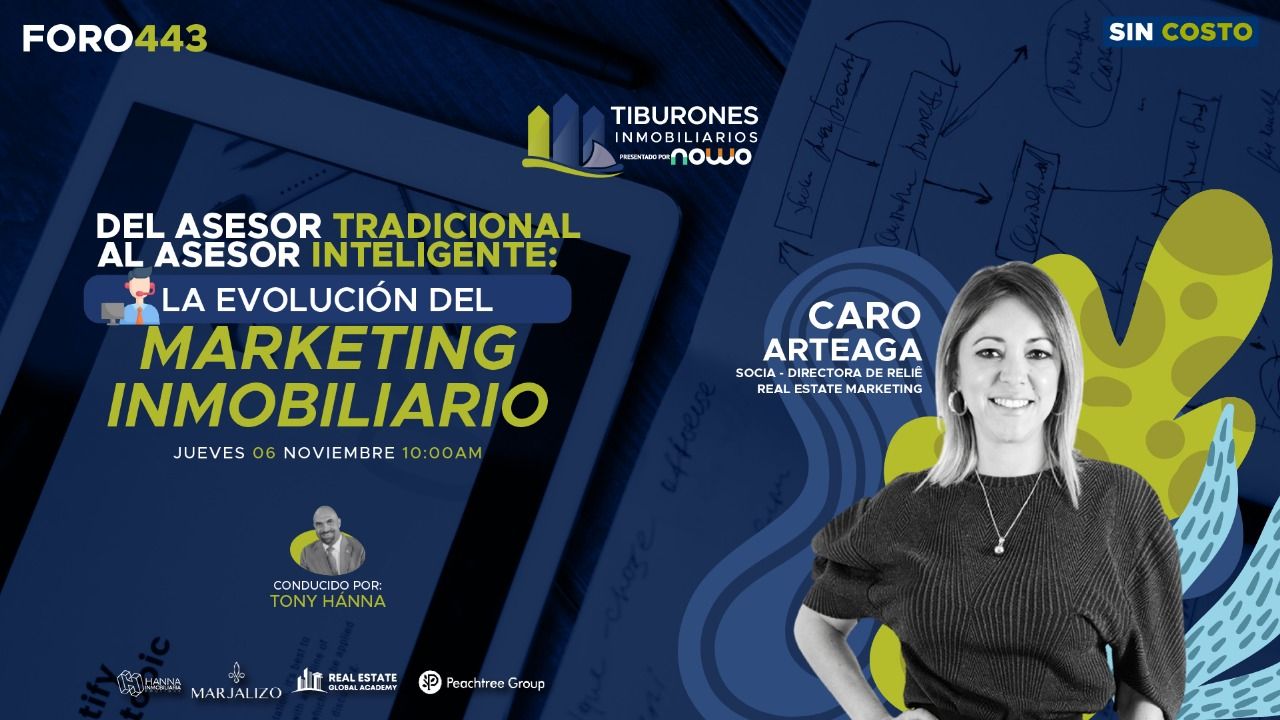 FORO 443 – “Del asesor tradicional al asesor inteligente: la evolución del marketing inmobiliario”a