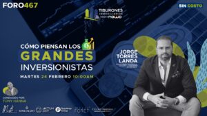 FORO 467 – Cómo Piensan los Grandes Inversionistas