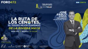 FORO 472 – “La Ruta de los Cenotes.. el tesoro mejor guardado de la Riviera Maya”
