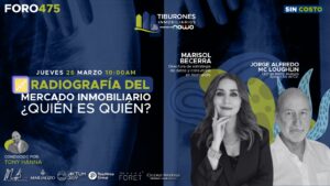 FORO 475 – Radiografía del Mercado Inmobiliario, ¿Quién es quién?