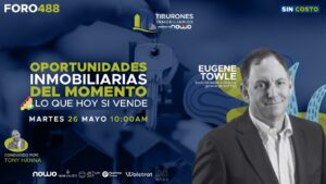 FORO 488 – Oportunidades Inmobiliarias del Momento, Lo que Hoy Sí se Vende