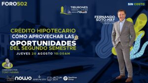 FORO 502 – “Crédito hipotecario: cómo aprovechar las oportunidades del segundo semestre”