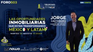 FORO 503 – Las oportunidades inmobiliarias que están transformando México y Latinoamérica