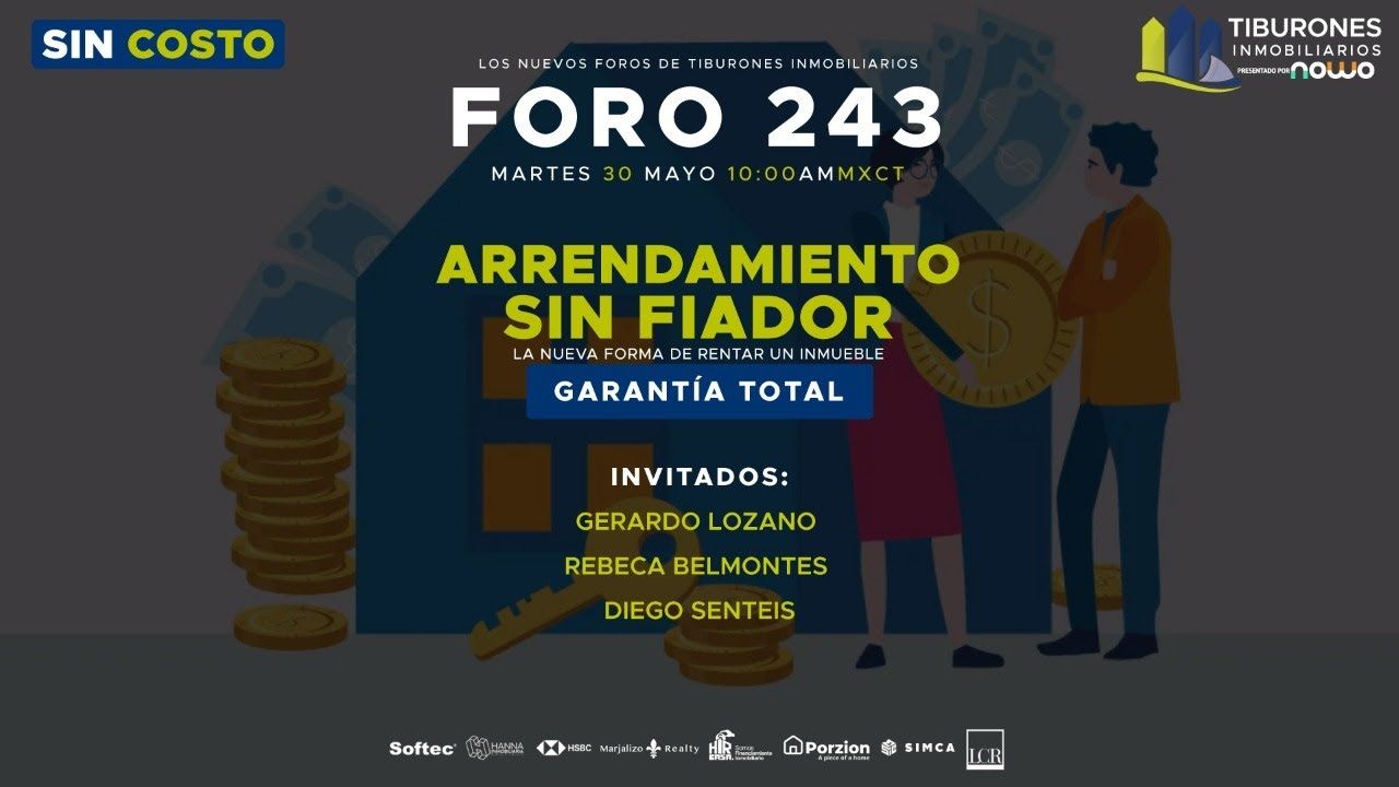 FORO 243 – ARRENDAMIENTO SIN FIADOR, LA NUEVA FORMA DE RENTAR UN INMUEBLE. GARANTÍA TOTAL”
