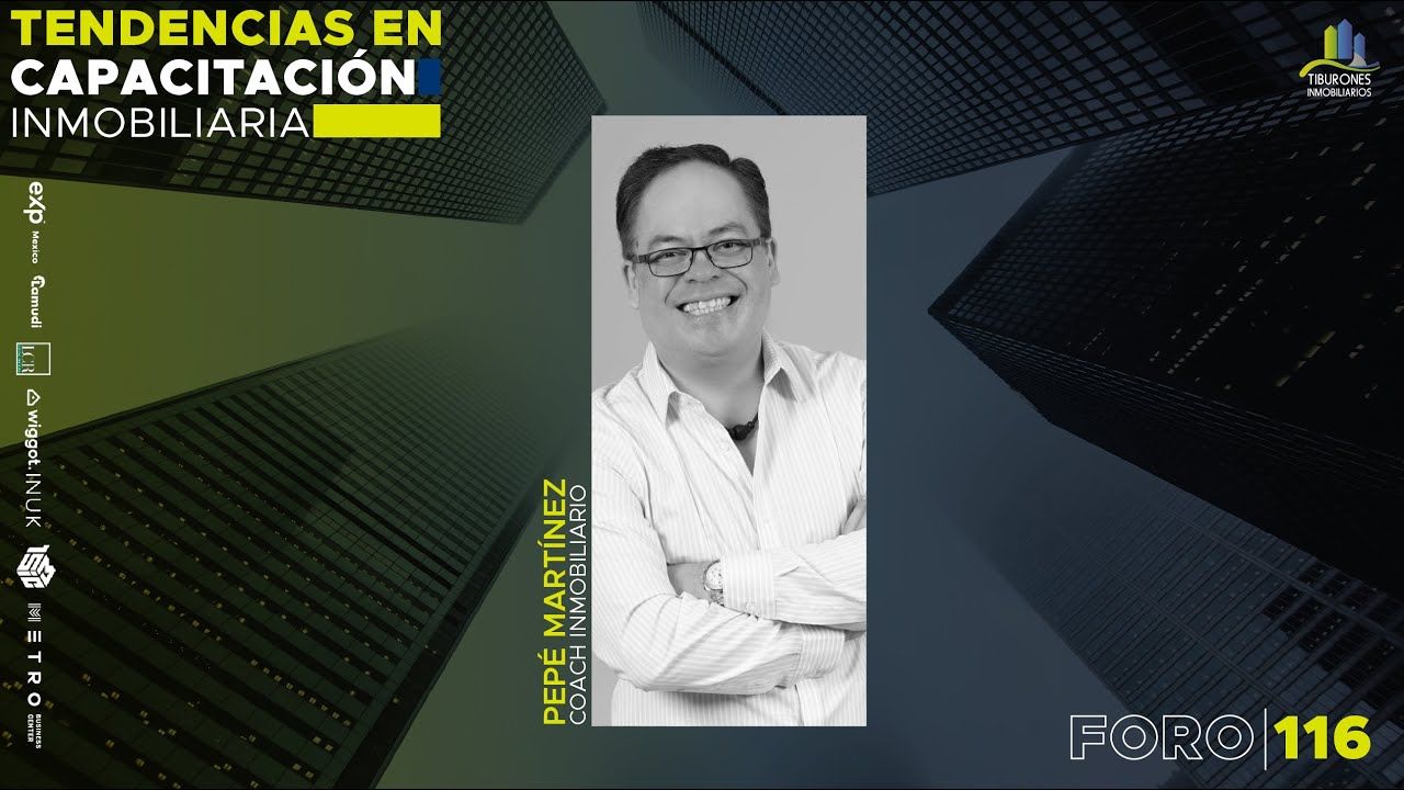 FORO 116 ” LAS TENDENCIAS EN CAPACITACIÓN INMOBILIARIA”