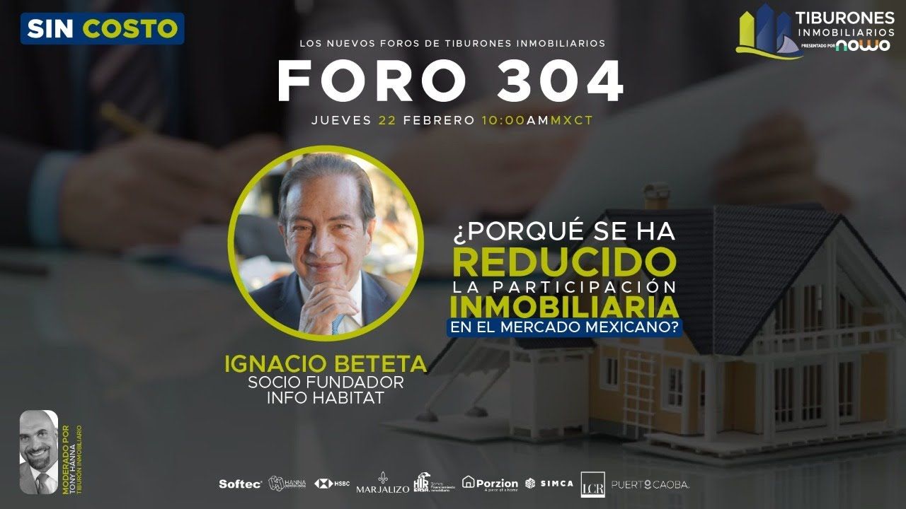 FORO 304 – ¿PORQUÉ SE HA REDUCIDO LA PARTICIPACIÓN INMOBILIARIA EN EL MERCADO MEXICANO?