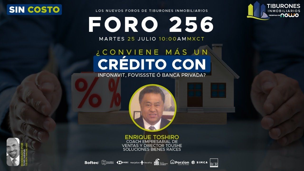 FORO 256 – ¿CONVIENE MÁS UN CRÉDITO CON INFONAVIT, FOVISSSTE Ó BANCA PRIVADA?
