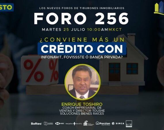 FORO 256 – ¿CONVIENE MÁS UN CRÉDITO CON INFONAVIT, FOVISSSTE Ó BANCA PRIVADA?