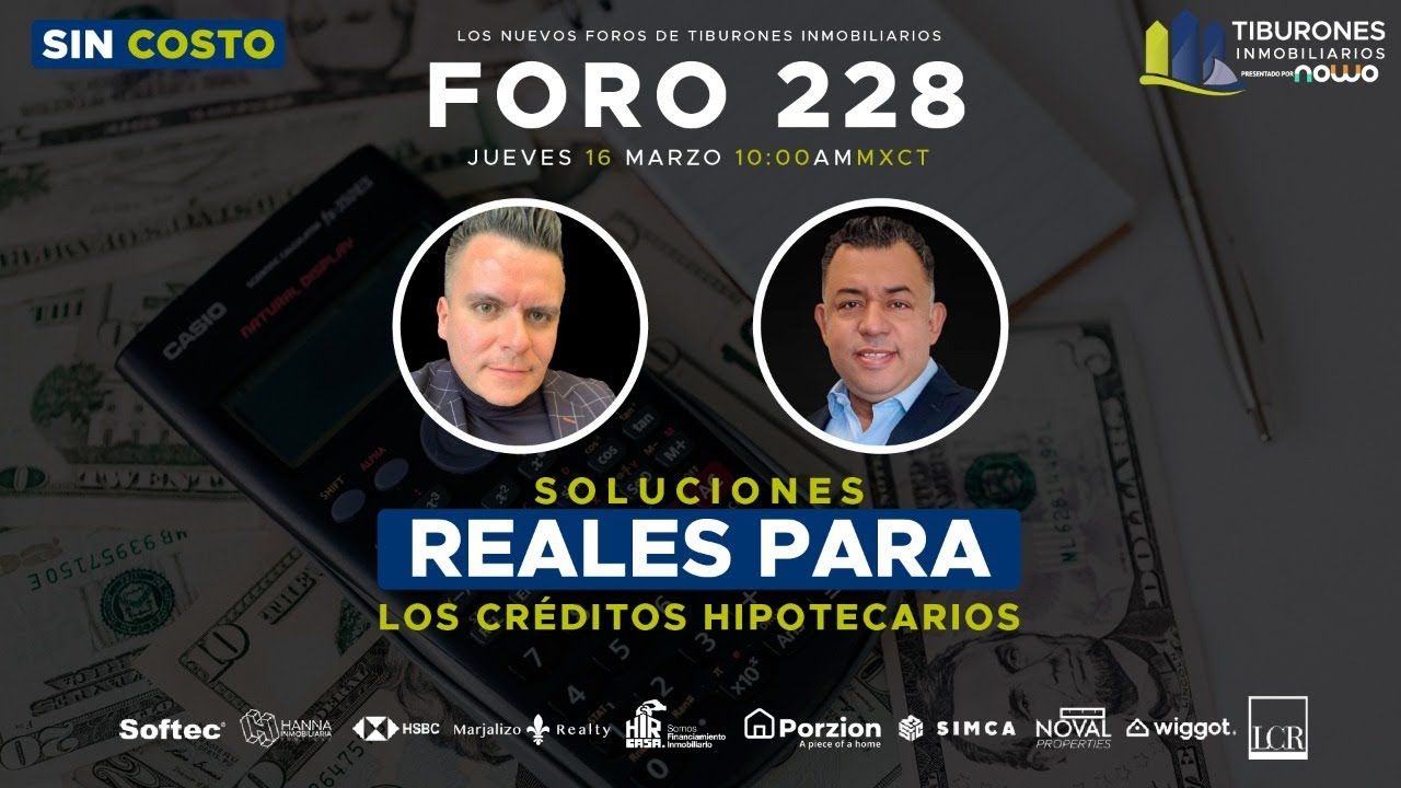 FORO 228: “SOLUCIONES REALES PARA CRÉDITOS HIPOTECARIOS”
