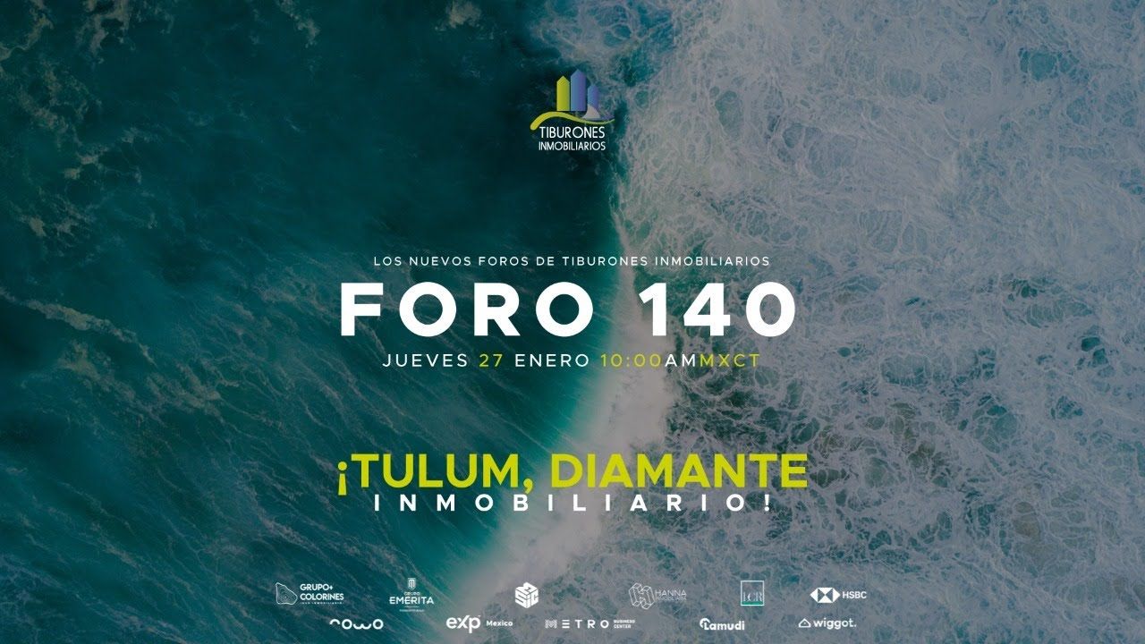FORO 140 – “¡Tulum, diamante inmobiliario!”