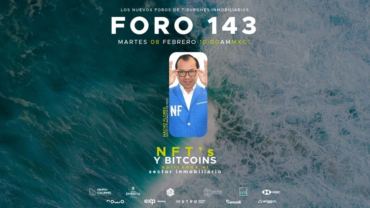 FORO 143 – “NFT’S Y BITCOINS APLICADOS AL SECTOR INMOBILIARIO”
