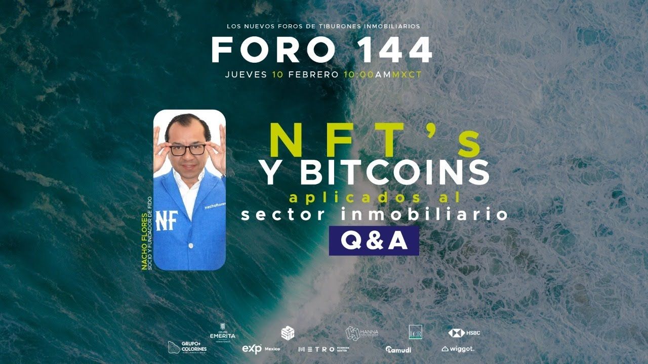 FORO 144 – “NFT’S Y BITCOINS APLICADOS AL SECTOR INMOBILIARIO Q&A”