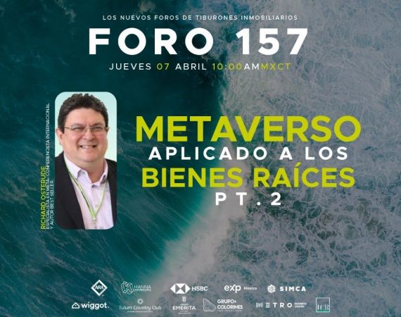 FORO 157 «METAVERSO APLICADO A LOS BIENES RAÍCES PT.2»