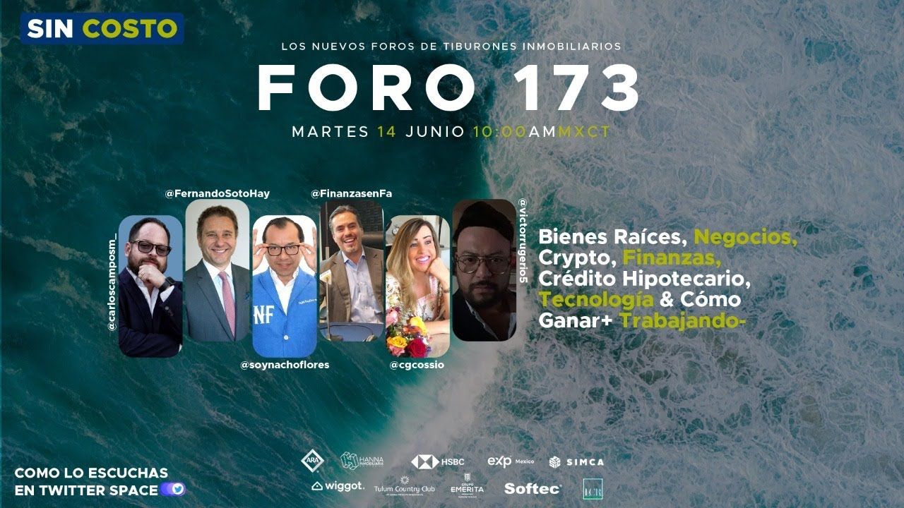 FORO 173 – “Bienes Raíces, Negocios, Crypto, Finanzas, Crédito Hipotecario, Tecnología”